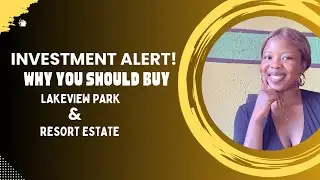 INVESTMENT ALERT! WHY YOU  SHOULD BUY LAKEVIEW PARK & RESORT ESTATE