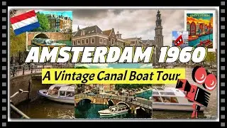 Amsterdam Canal Boat Tour. Cruising Old Amsterdam. Back To The Future {1960} {4K Color 30 fps}