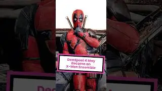 Deadpool 4 May Become an X-Men Ensemble