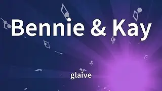 glaive - Bennie & Kay (Lyrics)