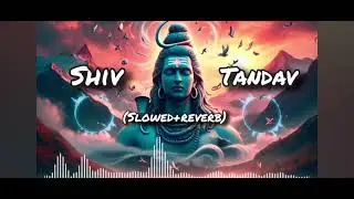 Shiv #tandav #slowed *reverb song 🙏🙏🙏🙏🙏
