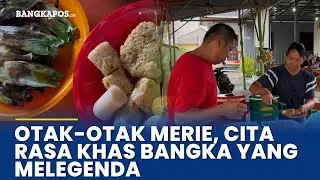 Otak Otak Merie Tawarkan Cita Rasa Autentik Khas Bangka dengan Resep Warisan
