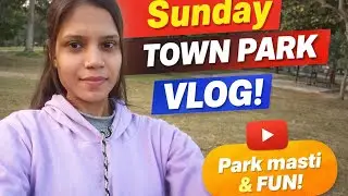 Town Park Me Sunday Ka Poora Enjoy | Family Vlog