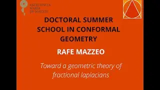 DOCTORAL SUMMER SCHOOL IN CONFORMAL GEOMETRY-RAFE MAZZEO (20 June, 2023)