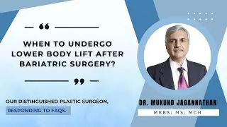 When to Undergo Lower Body Lift after Bariatric Surgery? - Answers Dr.  Mukund Jagannathan