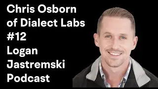Chris Osborn || Founder of Dialect Labs: Protocol Smart Messaging | Logan Jastremski Podcast #12