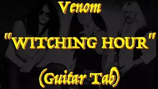 Venom - &ldquo;Witching Hour&rdquo; - Guitar Tab ♬