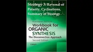 Strategy 3 Reversal of Polarity, Cyclisations, Summary of Strategy (Organic synthesis Stuart Warren)