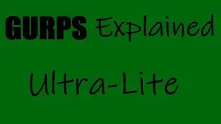 GURPS Explained - Ultra-Lite