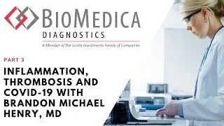 A Conversation: Inflammation, Thrombosis and COVID-19 with Brandon Michael Henry, MD – Part 3