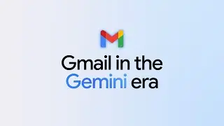 Gmail in the Gemini era