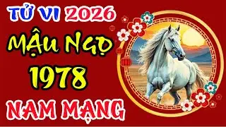 Luận Giải Chi Tiết: Tử Vi Năm 2026, Mậu Ngọ 1978 Nam Mạng Khắc cốt điều này, May Mắn Liên Miên