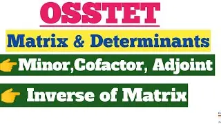 DETERMINANT & MATRIX(CONCEPT+PRACTICE QUESTION) //MINOR,COFACTOR,ADJOINT,INVERSE/OSSTET MATH 2026
