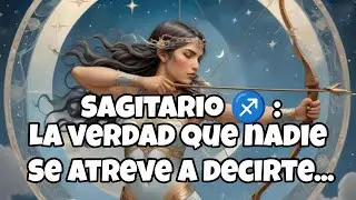 🏹 SAGITARIO: &iexcl;La Verdad que Nadie se Atreve a Decirte! (Sin Filtros) ✨
