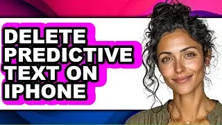 How to Delete Predictive Text on Iphone - Full Guide