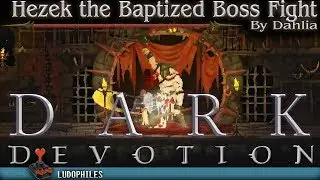 Dark Devotion Hezek the Baptized Boss Fight