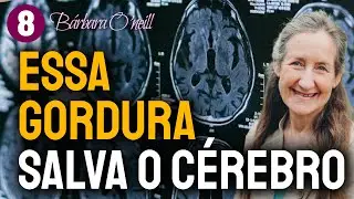 Barbara Oneill Parte 8. Gordura faz bem? A Resposta vai te Surpreender!