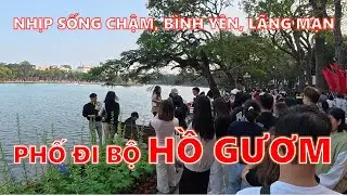Phố đi bộ Hồ Gươm cuối tuần | Nhịp sống chậm, bình yên, lãng mạn