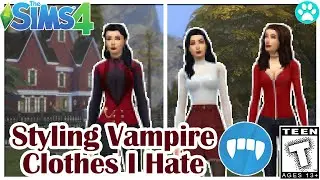 |Styling Vampire Clothes I Hate| The Sims 4: CAS