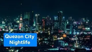 Quezon City Nightlife Vlog