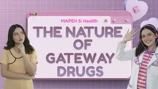 MAPEH 5: HEALTH - THE NATURE OF GATEWAY DRUGS 