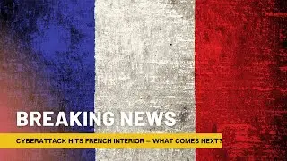 Europe on Edge: Cyberattack Hits French Interior &mdash; What Comes Next?