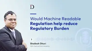 Would Machine Readable Regulation help reduce  Regulatory Burden? Shailesh Dhuri | DPA