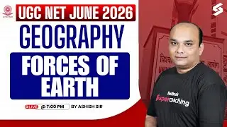 UGC NET June 2026 | UGC NET Geography Classes | Forces of Earth Geography UGC NET By Ashish Sir