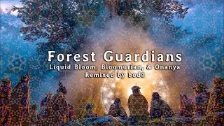 Forest Guardians (bod&eacute; Remix) by Liquid Bloom, Bloomurian, & Onanya