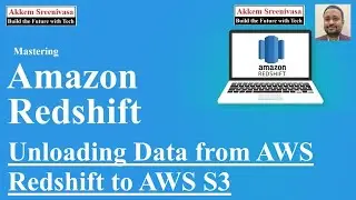 Master AWS Redshift Part 8, Unloading Data from AWS Redshift to AWS S3, aws redshift, aws, amazon we