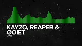 [Hardcore/Drum & Bass] Kayzo, REAPER & Qoiet - WAIT