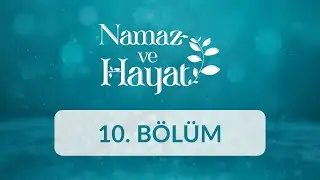 Mesut Koçak (Mobilya Ustası) - Namaz ve Hayat 10.Bölüm