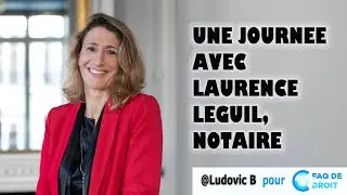 Une journée avec une notaire : Me Laurence LEGUIL et @Ludovic B