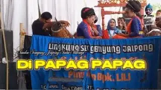 Di PAPAG PAPAG versi LS. GEMYUNG JAIPONG GALUR SAWARGI 