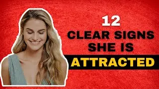 12 CLEAR Signs a Woman is Physically Attracted to You