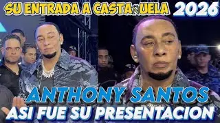 LA LLEGADA DE ANTHONY SANTOS EN CASTAÑUELA 2026 #anthonysantos #castañuela #2026