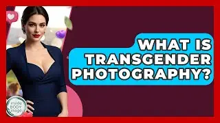 What Is Transgender Photography? - Inside Body Image