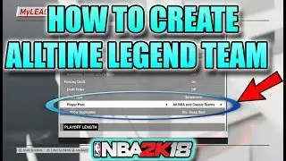 HOW TO CREATE ALLTIME LEGENDS TEAM IN MYLEAGUE 2K18|NBA 2K18 TUTORIAL