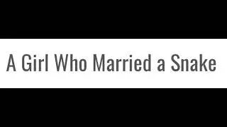 A Girl Who Married a Snake