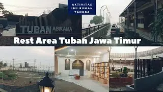 Wajah Baru Rest Area Tuban‼️Setelah Direnovasi‼️Tuban Abirama.
