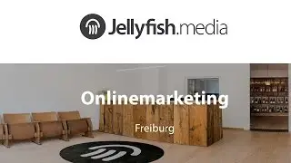 Online Marketing Agentur Freiburg - Jellyfish.media seit 15 Jahre