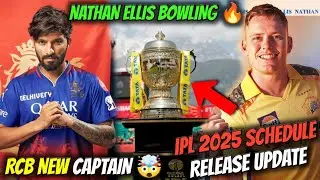 IPL 2025 Schedule Release Update !! Nathan Ellis Bowling 🔥 RCB New Captain !! | IPL 2025