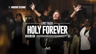 Holy Forever - Chris Tomlin | Air1 Worship Sessions