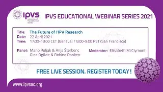 IPVS Webinar: The Future of HPV Research