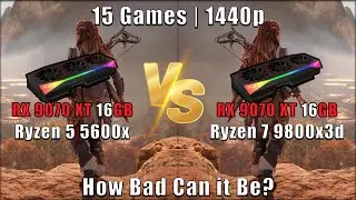 RX 9070 XT | Ryzen 5 5600x Versus Ryzen 7 9800x3d | 15 Games Tested in 1440p