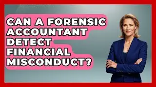 Can A Forensic Accountant Detect Financial Misconduct? - Get Divorce Answers