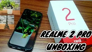 Realme 2 Pro Unboxing And Overview With Camera Sample Shots | Best Mid-Range Phone Of 2018