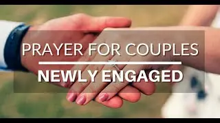 Prayer For A Newly Engaged Couple | Prayer For Engaged Couples | Prayer For Couples
