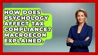 How Does Psychology Affect Tax Compliance? Macroecon Explained. - Macroecon Experts