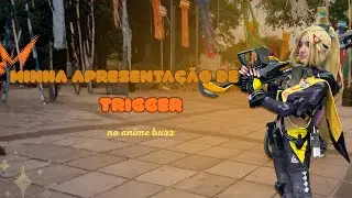 Minha Apresenta&ccedil;&atilde;o de Trigger no Anime Buzz!